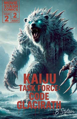 Kaiju Task Force: Code Glacirath Season One Book 2 By Benjamin Stetser Cover Image