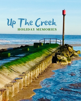 Up The Creek: Holiday Memories Pier By Sheree Ratcliffe Cover Image