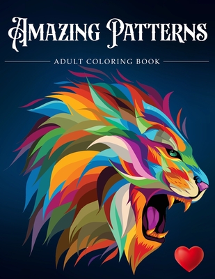 Amazing Patterns: Adult Coloring Book, Stress Relieving Mandala Style Patterns By Adult Coloring Books, Coloring Books for Adults, Adult Colouring Books Cover Image