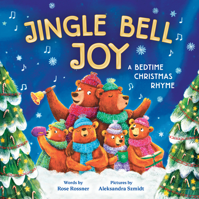 Jingle Bell Joy: A Bedtime Christmas Rhyme By Rose Rossner, Aleksandra Szmidt (Illustrator) Cover Image
