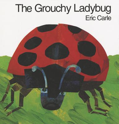 The Grouchy Ladybug By Eric Carle, Eric Carle (Illustrator) Cover Image