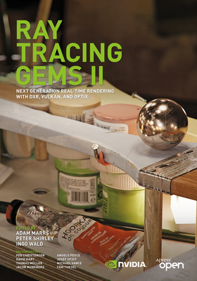 Ray Tracing Gems II: Next Generation Real-Time Rendering with Dxr, Vulkan, and Optix By Adam Marrs (Editor), Peter Shirley (Editor), Ingo Wald (Editor) Cover Image