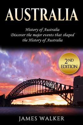 Australia: History of Australia: Discover the Major Events That Shaped the History of Australia Cover Image