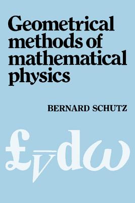 Geometrical Methods of Mathematical Physics By Bernard F. Schutz Cover Image