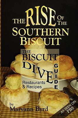 The Rise of the Southern Biscuit the Biscuit Dive Guide By Maryann Byrd Cover Image