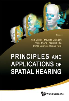 Principles and Applications of Spatial Hearing: Miyagi-Zao Royal Hotel, Zao, Japan, 11-13 November 2009 Cover Image