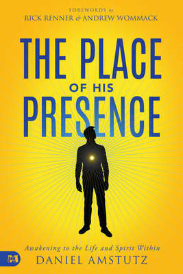 The Place of His Presence: Awakening to the Life and Spirit Within Cover Image
