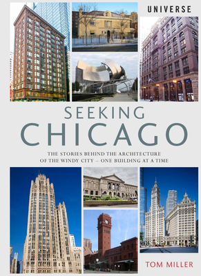 Seeking Chicago: The Stories Behind the Architecture of the Windy City-One Building at a Time Cover Image