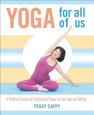 Yoga for All of Us: A Modified Series of Traditional Poses for Any Age and Ability Cover Image