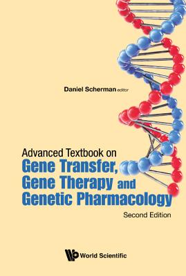 Advanced Textbook on Gene Transfer, Gene Therapy and Genetic Pharmacology: Principles, Delivery and Pharmacological and Biomedical Applications of Nuc By Daniel Scherman (Editor) Cover Image