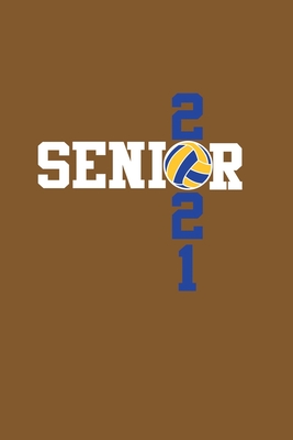 Senior 2021 Volleyball: Senior 12th Grade Graduation Notebook By Annie's Notebook Cover Image