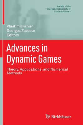 Advances in Dynamic Games: Theory, Applications, and Numerical Methods (Annals of the International Society of Dynamic Games #13) Cover Image