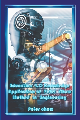 Education 4.0 Knowledge Application of Peter Chew Method in Engineering Cover Image