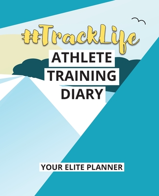 #TrackLife - Athlete Training Diary: Your Elite Planner Cover Image