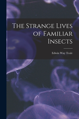 The Strange Lives of Familiar Insects Cover Image