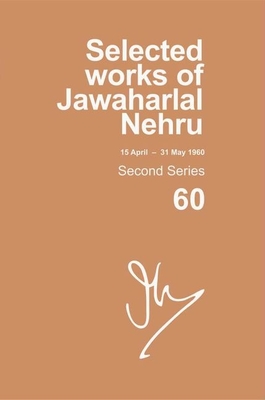 Selected Works of Jawaharlal Nehru: Second Series, Vol. 60: (15 April - 31 May 1960) By Madhavan K. Palat (Editor) Cover Image