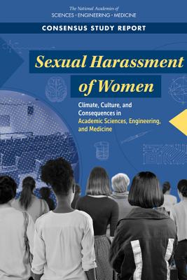 Sexual Harassment of Women: Climate, Culture, and Consequences in Academic Sciences, Engineering, and Medicine Cover Image