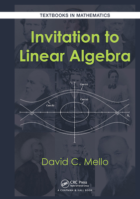 Invitation to Linear Algebra (Textbooks in Mathematics) By David C. Mello Cover Image