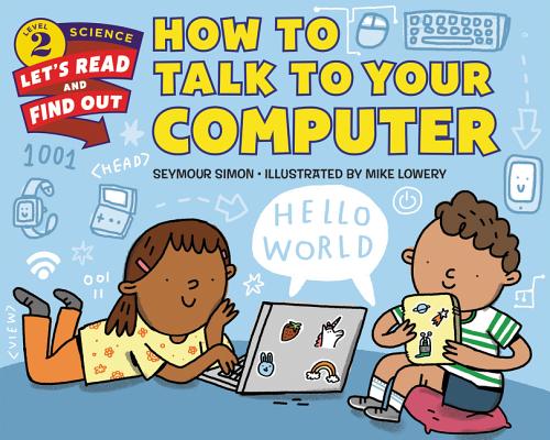 How to Talk to Your Computer (Let's-Read-and-Find-Out Science 2) Cover Image