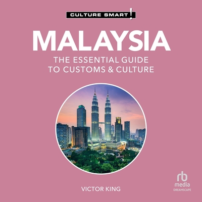 Malaysia - Culture Smart!: The Essential Guide to Customs & Culture (Culture Smart! The Essential Guide to Customs & Culture)