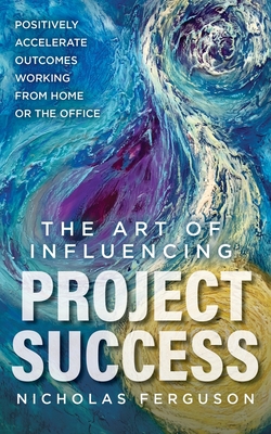 Cover for The Art of Influencing Project Success