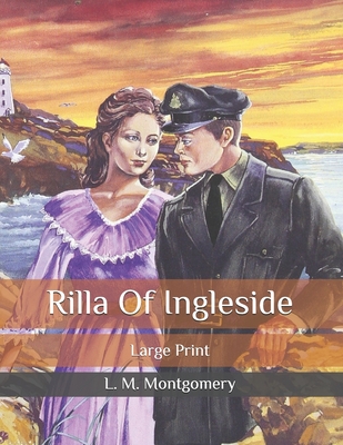 Rilla Of Ingleside: Large Print By L. M. Montgomery Cover Image