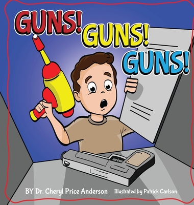 Guns! Guns! Guns!: A Kid's Guide to Gun Safety. Cover Image