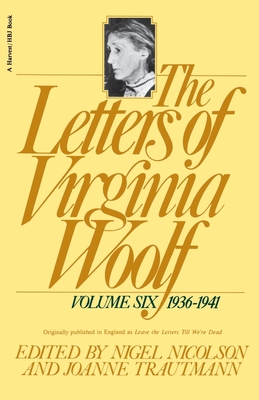 The Letters Of Virginia Woolf: Vol. 6 (1936-1941): The Virginia Woolf Library Authorized Edition Cover Image