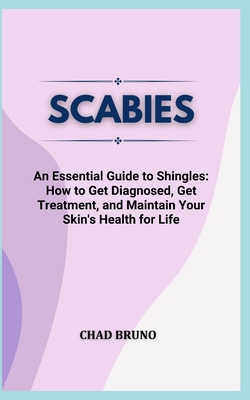 Scabies: Skin Health for Life: Understanding Scabies for Dermatological Resilience Cover Image