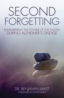Second Forgetting: Remembering the Power of the Gospel during Alzheimer's Disease Cover Image