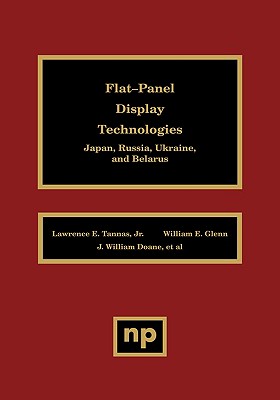 Flat-Panel Display Technologies: Japan, Russia, Ukraine, and Belarus By Lawrence Tannas Jr Cover Image