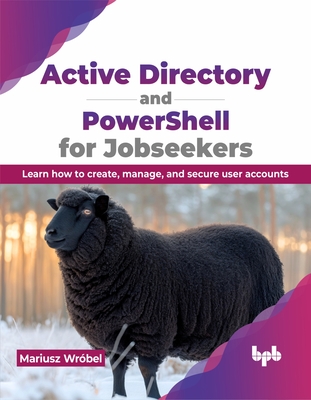 Active Directory and Powershell for Jobseekers: Learn How to Create, Manage, and Secure User Accounts Cover Image