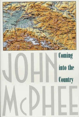 Coming into the Country By John McPhee Cover Image