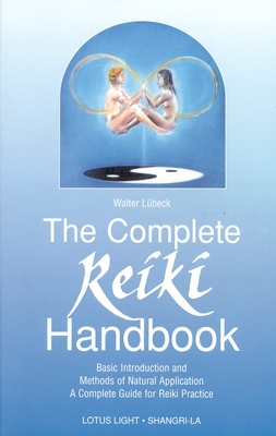 The Complete Reiki Handbook: Basic Introduction and Methods of Natural Application: A Complete Guide for Reiki Practice (Shangri-La) Cover Image