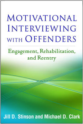 Motivational Interviewing with Offenders: Engagement, Rehabilitation, and Reentry (Applications of Motivational Interviewing Series)