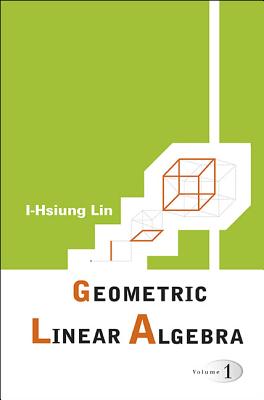 Geometric Linear Algebra (Volume 1) Cover Image