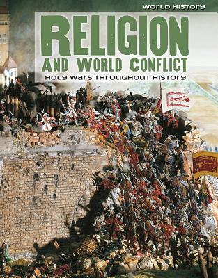 Religion and World Conflict: Holy Wars Throughout History (World History) Cover Image