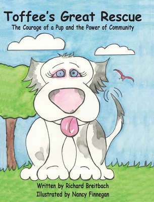 Toffee's Great Rescue: The Courage of a Pup and the Power of Community By Nancy Guerrero Finnegan (Illustrator), Richard Allen Breitbach Cover Image
