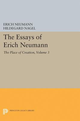 The Essays of Erich Neumann, Volume 3: The Place of Creation Cover Image