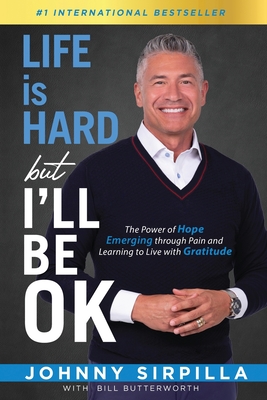 Life is Hard but I'll Be OK: The Power of Hope Emerging through Pain and Learning to Live with Gratitude Cover Image