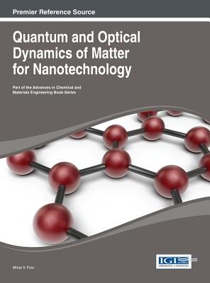 Quantum and Optical Dynamics of Matter for Nanotechnology (Advances in Chemical and Materials Engineering (Acme) Book)
