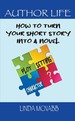 How to Turn Your Short Story into A Novel By Linda McNabb Cover Image