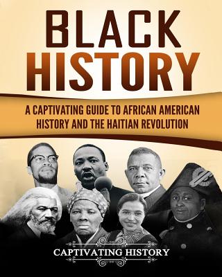 Black History: A Captivating Guide to African American History and the Haitian Revolution Cover Image