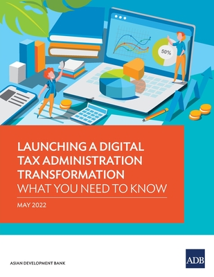 Launching a Digital Tax Administration Transformation: What You Need to Know By Asian Development Bank Cover Image