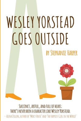 Wesley Yorstead Goes Outside By Stephanie Harper Cover Image