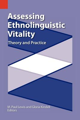 Assessing Ethnolinguistic Vitality: Theory and Practice (Sil International Publications in Sociolinguistics #3)