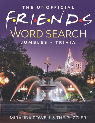 The Unofficial Friends Word Search, Jumbles, and Trivia Book By The Puzzler, Miranda Powell Cover Image