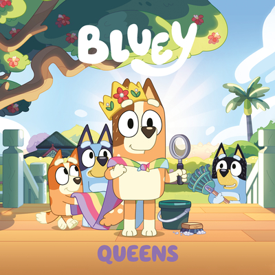 Bluey: Queens By Penguin Young Readers Licenses Cover Image