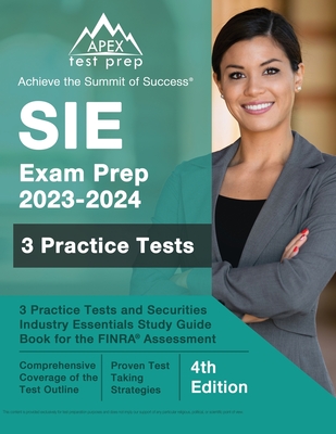 SIE Exam Prep 2023 - 2024: 3 Practice Tests and Securities Industry Essentials Study Guide Book for the FINRA Assessment [4th Edition] Cover Image