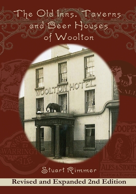 The Old Inns, Taverns and Beer Houses of Woolton: Revised and Expanded 2nd Edition